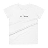 Womens " Don't Start" T-shirt