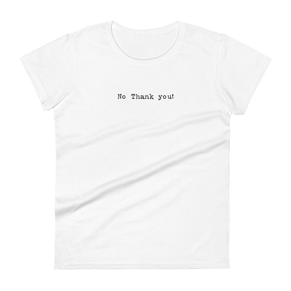 Women's short sleeve t-shirt " No Thank you!"